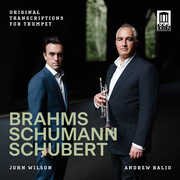 Brahms, Schumann & Schubert: Original Transcriptions for Trumpet , Andrew Balio