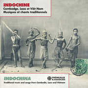 Indochina - Traditional Music & Songs from Cambodia, Laos & Vietnam , Various Artists
