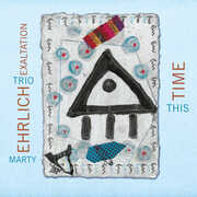 This Time , Marty Trio Exaltation Ehrlich