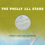I Don't Love You Anymore (Eric Kupper Remix) , Philly All Stars