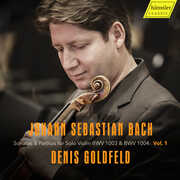 J.S. Bach: Sonatas & Partitas for Solo Violin, BWV 1003 & BWV 1004, Vol.1 , Denis Goldfeld