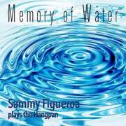 Memory Of Water: Sammy Figueroa Plays The Hangpan , Sammy Figueroa