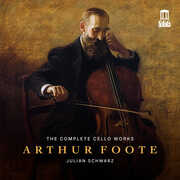 Arthur Foote: The Complete Cello Works , Julian Schwarz