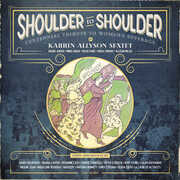 Shoulder To Shoulder: Centennial Tribute To Women's Suffrage , Karrin Allyson