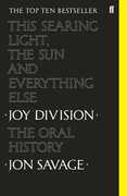 This Searing Light, The Sun and Everything Else: Joy Division: The Oral History