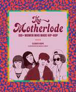 The Motherlode: 100+ Women Who Made Hip-Hop 
