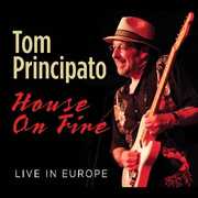 House On Fire Live In Europe , Tom Principato