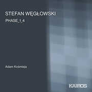 Stefan Weglowski: Phase _1_4 , Adam Kosmieja