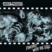 Finished With The Dogs , Holy Moses