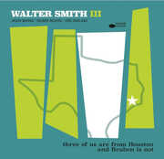 Three Of Us Are From Houston And Reuben Is Not , Walter Smith III