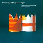 Marriage of England & Spain: Phillip II & Mary , Orchestra of the Renaissance