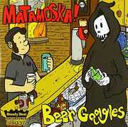 Beer Goggles , Matamoska