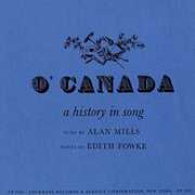 O' Canada: A History In Song , Alan Mills