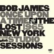 Once Upon A Time: The Lost 1965 New York Studio Sessions , Bob James