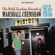 The Wild Exciting Sounds of Marshall Crenshaw: Live In The 20th and 21st Century , Marshall Crenshaw