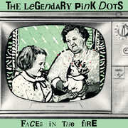 Faces In The Fire , The Legendary Pink Dots