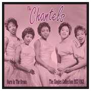 Born In The Bronx: The Singles 1957-62 , The Chantels