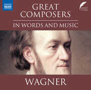 Wagner: Great Composers in Words & Music , Richard Wagner