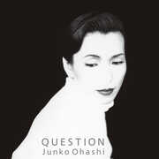 Question , Junko Ohashi