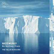 Nico Muhly: No Resting Place , The Tallis Scholars