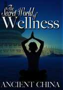 The Secret World of Wellness: Ancient China 