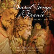 Sacred Songs of France 1: 1198-1609 , Gloriae Dei Cantores