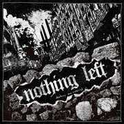 Destroy And Rebuild , Nothing Left