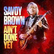 Ain't Done Yet , Savoy Brown