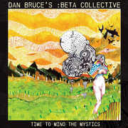 Time to Mind the Mystics , Dan Bruce'S :Beta Collective