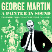A Painter In Sound: Pre-Beatles Productions & Classical Influences [Import] , George Martin