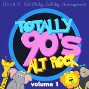 Totally 90's Alt Rock Lullabies, Vol.1 (Various Artist) , Various Artists