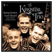 Hang Down Your Head: Best Of The Singles 1958-62 , The Kingston Trio