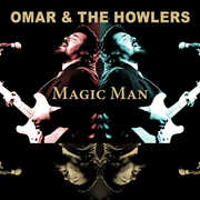 Magic Man , Omar & Howlers