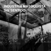 Sin Sentido , Industria Masoquista