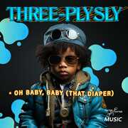 Oh Baby, Baby (That Diaper) , Three-Ply Sly