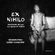 Ex Nihilo - Polyphony Out of the Order of Things , Graindelavoix