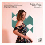 Arianna in Rome - Arias, cantatas & laments for the 17th-century virtuose , Carlotta Colombo