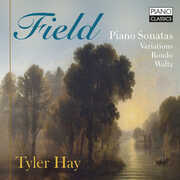 Field: Piano Sonatas, Variations, Rondo, Waltz , Tyler Hay