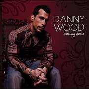 Coming Home , Danny Wood