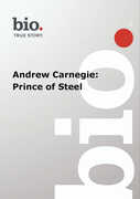 Biography: Andrew Carnegie: Prince of Steel 