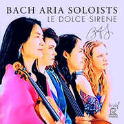 Le Dolce Sirene , Bach Aria Soloists