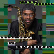 Seeds From The Underground , Kenny Garrett