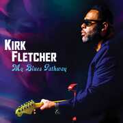 My Blues Pathway , Kirk Fletcher