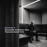 Bruckner: Symphony No. 9 in D Minor, Wab 109 , Francois-Xavier Roth