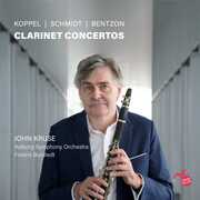 Koppel, Schmidt And Bentzon: Clarinet Concertos 