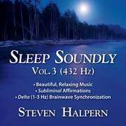 Sleep Soundly Vol. 3 (432hz) , Steven Halpern