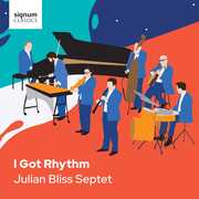 I Got Rhythm , Julian Bliss Septet