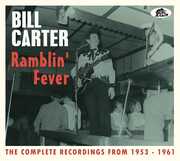 Ramblin' Fever: The Complete Recordings From 1953-61 (2-CD) , Bill Carter