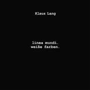 Linea Mundi Weisse Farben , Klaus Lang