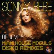 Believe (Miami House Moguls Disko Remixes) , Sonny Bebe